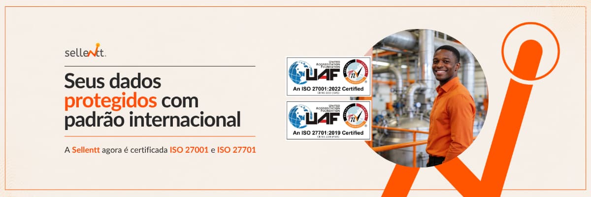 A Sellentt conquista as certificações ISO 27001 e ISO 27701: o que isso significa para você